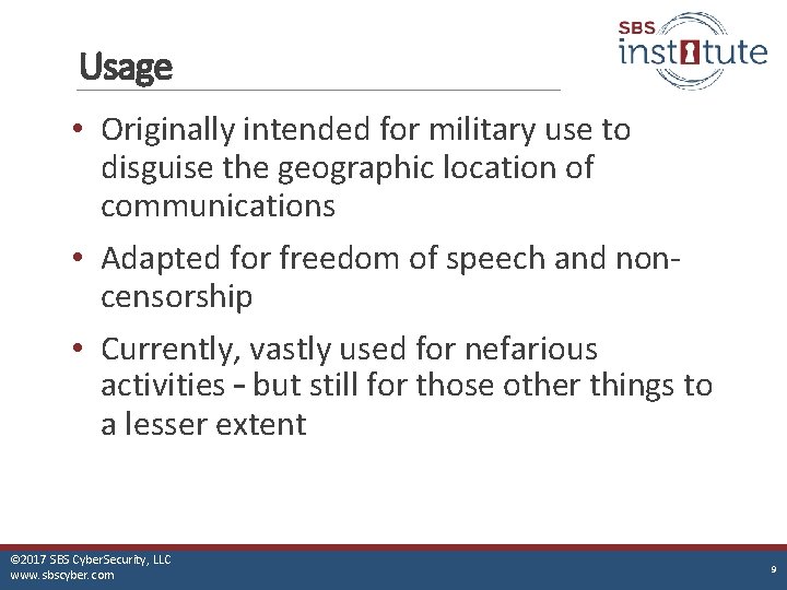 Usage • Originally intended for military use to disguise the geographic location of communications