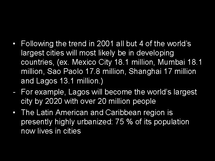  • Following the trend in 2001 all but 4 of the world’s largest