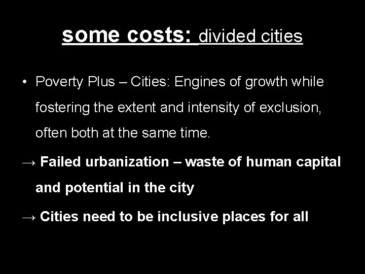 some costs: divided cities • Poverty Plus – Cities: Engines of growth while fostering