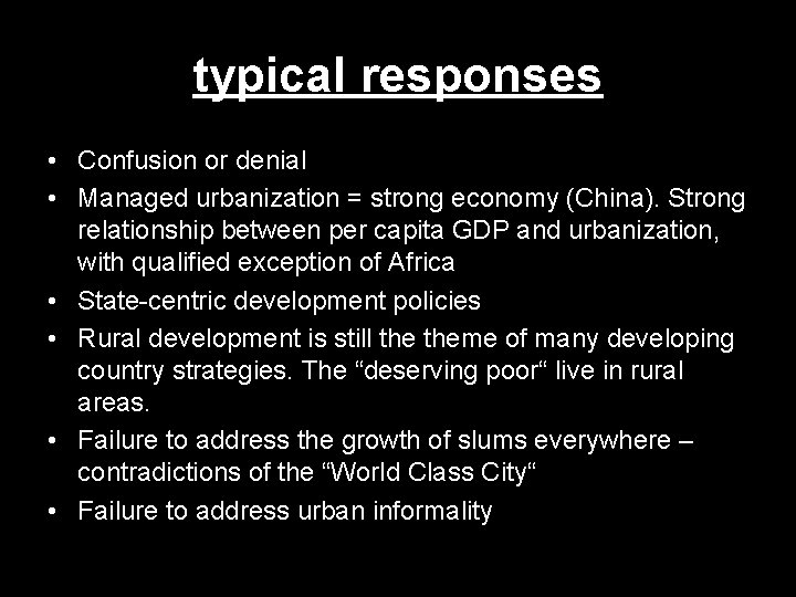 typical responses • Confusion or denial • Managed urbanization = strong economy (China). Strong