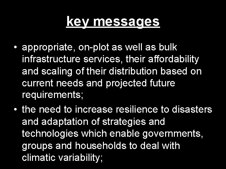 key messages • appropriate, on-plot as well as bulk infrastructure services, their affordability and