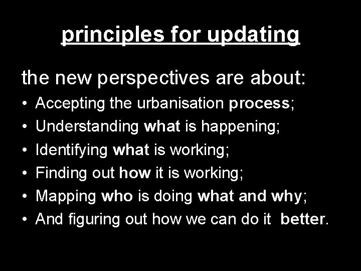 principles for updating the new perspectives are about: • • • Accepting the urbanisation