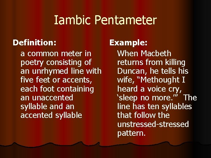 Iambic Pentameter Definition: Example: a common meter in When Macbeth poetry consisting of returns Iambic Pentameter Definition: Example: a common meter in When Macbeth poetry consisting of returns