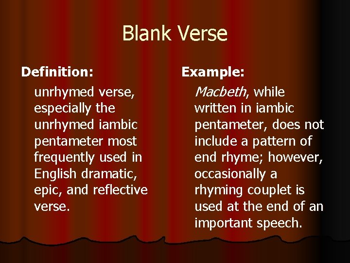 Blank Verse Definition: unrhymed verse, especially the unrhymed iambic pentameter most frequently used in Blank Verse Definition: unrhymed verse, especially the unrhymed iambic pentameter most frequently used in