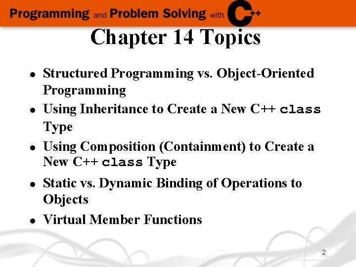 Chapter 14 Topics l l l Structured Programming vs. Object-Oriented Programming Using Inheritance to