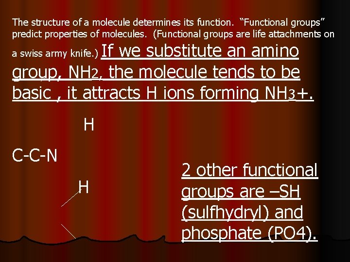 The structure of a molecule determines its function. “Functional groups” predict properties of molecules.