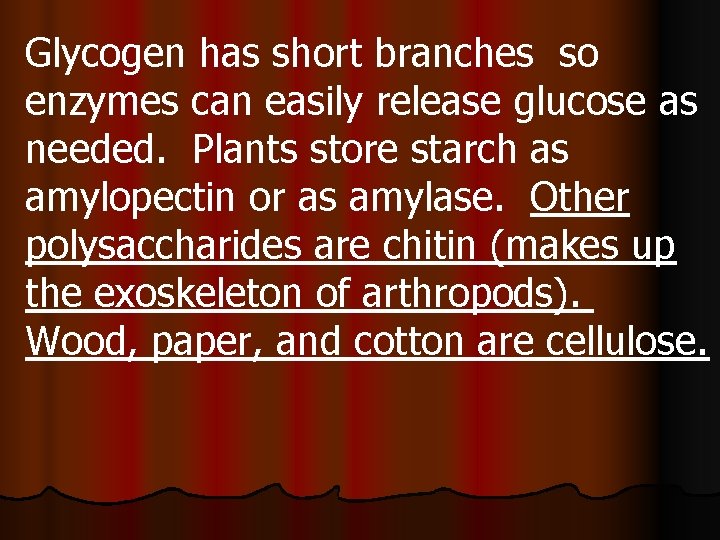 Glycogen has short branches so enzymes can easily release glucose as needed. Plants store