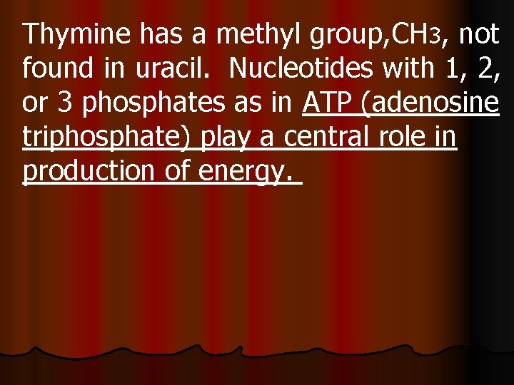 Thymine has a methyl group, CH 3, not found in uracil. Nucleotides with 1,