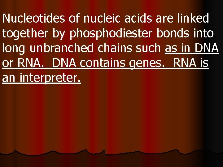 Nucleotides of nucleic acids are linked together by phosphodiester bonds into long unbranched chains