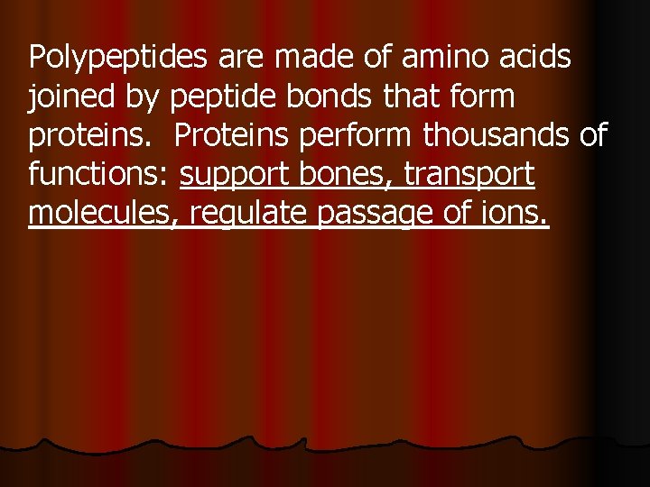 Polypeptides are made of amino acids joined by peptide bonds that form proteins. Proteins