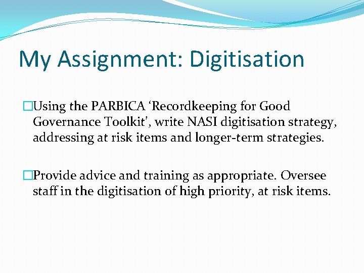 My Assignment: Digitisation �Using the PARBICA ‘Recordkeeping for Good Governance Toolkit’, write NASI digitisation