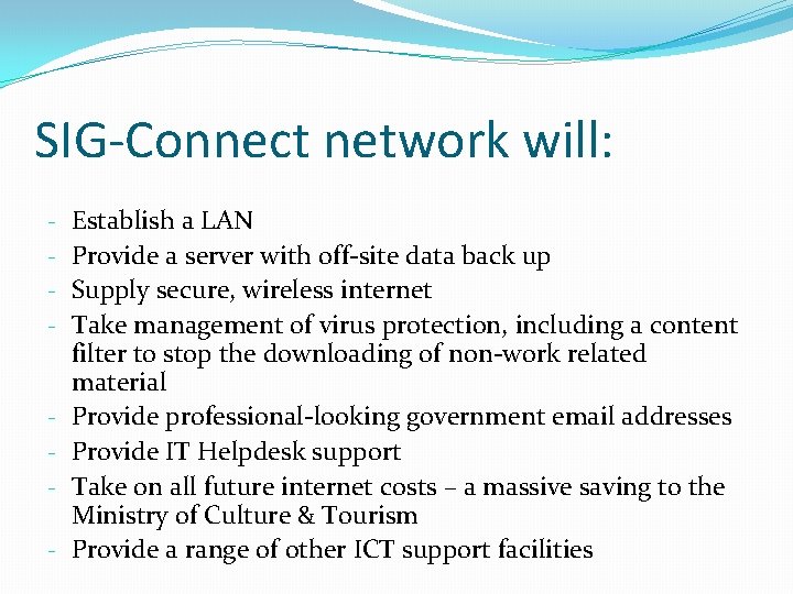 SIG-Connect network will: - Establish a LAN Provide a server with off-site data back