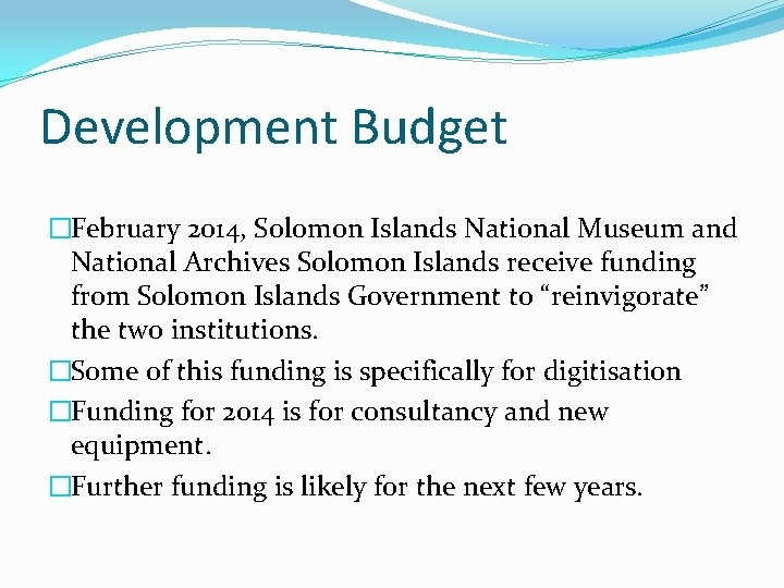 Development Budget �February 2014, Solomon Islands National Museum and National Archives Solomon Islands receive