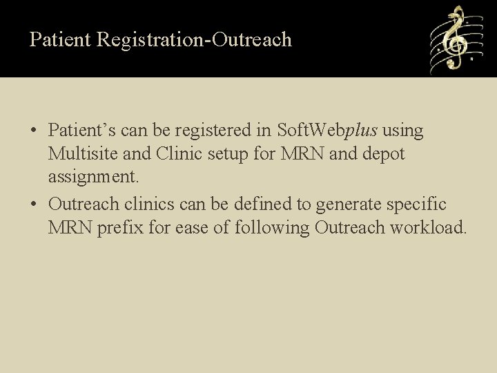 Patient Registration-Outreach • Patient’s can be registered in Soft. Webplus using Multisite and Clinic