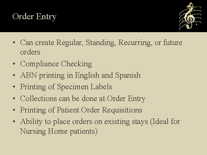Order Entry • Can create Regular, Standing, Recurring, or future orders • Compliance Checking