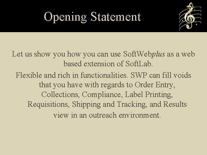 Opening Statement Let us show you can use Soft. Webplus as a web based