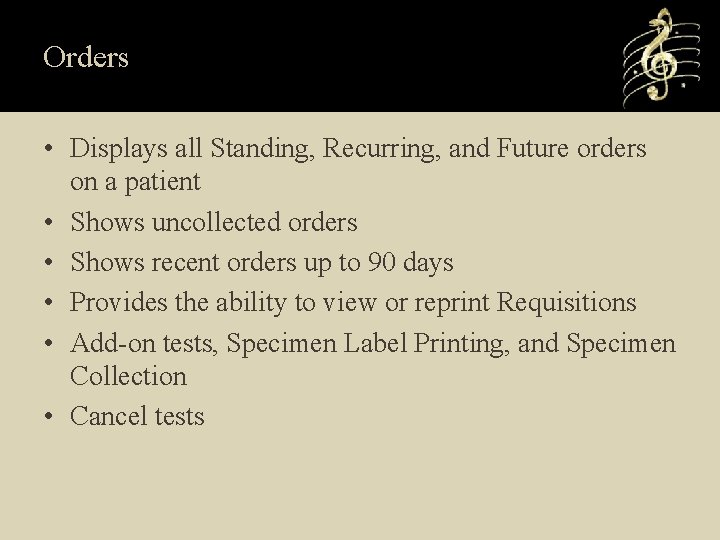 Orders • Displays all Standing, Recurring, and Future orders on a patient • Shows