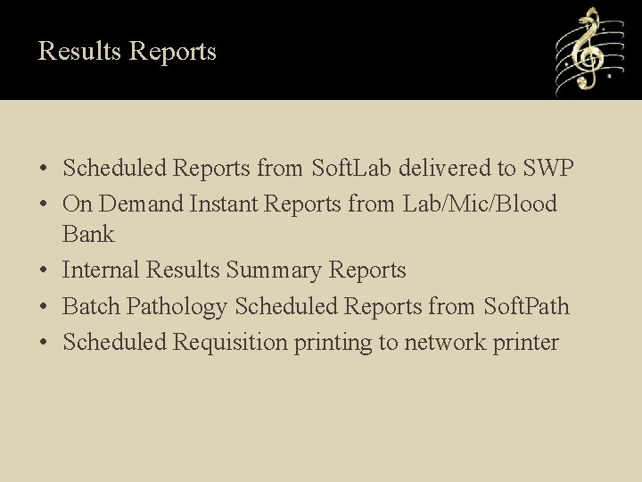 Results Reports • Scheduled Reports from Soft. Lab delivered to SWP • On Demand