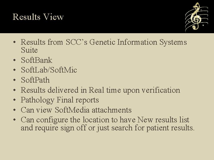 Results View • Results from SCC’s Genetic Information Systems Suite • Soft. Bank •