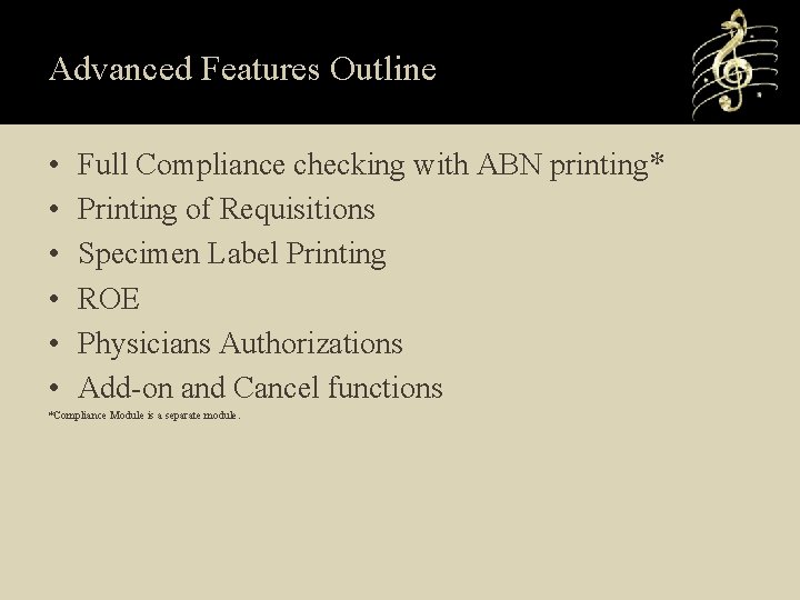 Advanced Features Outline • • • Full Compliance checking with ABN printing* Printing of