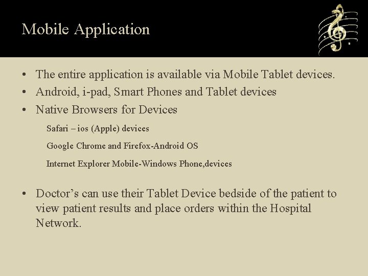 Mobile Application • The entire application is available via Mobile Tablet devices. • Android,