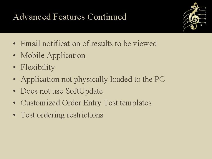 Advanced Features Continued • • Email notification of results to be viewed Mobile Application