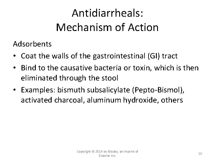 Antidiarrheals: Mechanism of Action Adsorbents • Coat the walls of the gastrointestinal (GI) tract