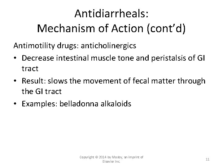 Antidiarrheals: Mechanism of Action (cont’d) Antimotility drugs: anticholinergics • Decrease intestinal muscle tone and