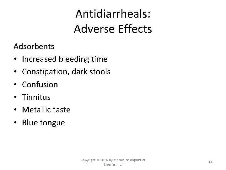 Antidiarrheals: Adverse Effects Adsorbents • Increased bleeding time • Constipation, dark stools • Confusion
