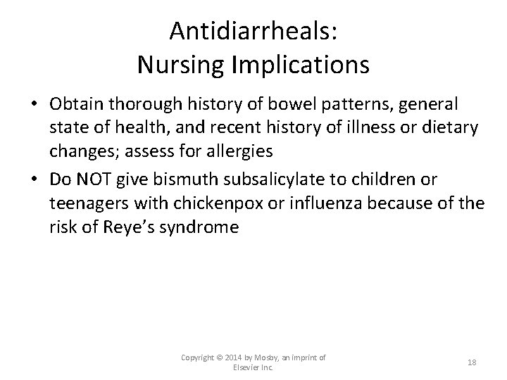 Antidiarrheals: Nursing Implications • Obtain thorough history of bowel patterns, general state of health,