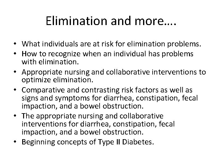 Elimination and more…. • What individuals are at risk for elimination problems. • How