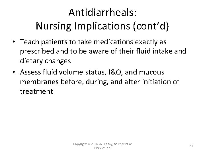Antidiarrheals: Nursing Implications (cont’d) • Teach patients to take medications exactly as prescribed and