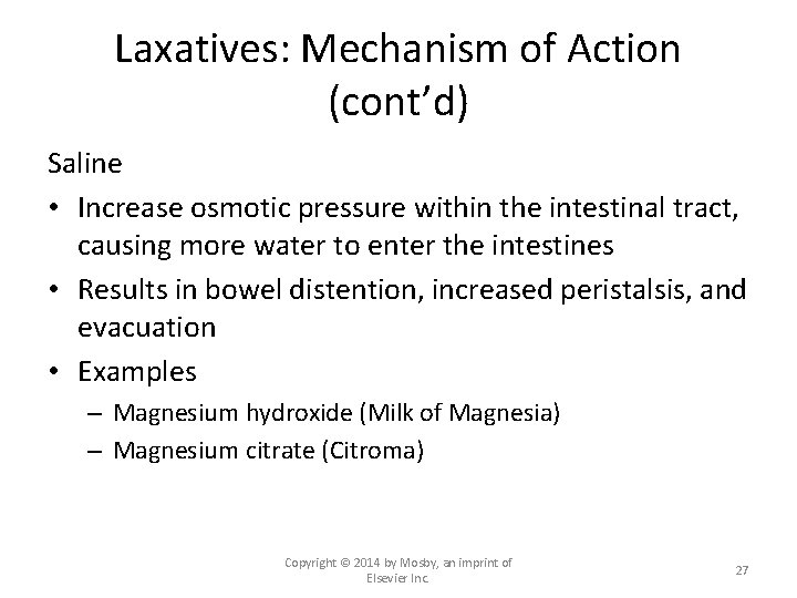 Laxatives: Mechanism of Action (cont’d) Saline • Increase osmotic pressure within the intestinal tract,