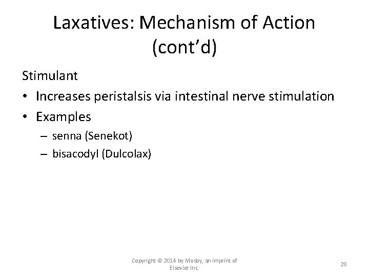 Laxatives: Mechanism of Action (cont’d) Stimulant • Increases peristalsis via intestinal nerve stimulation •