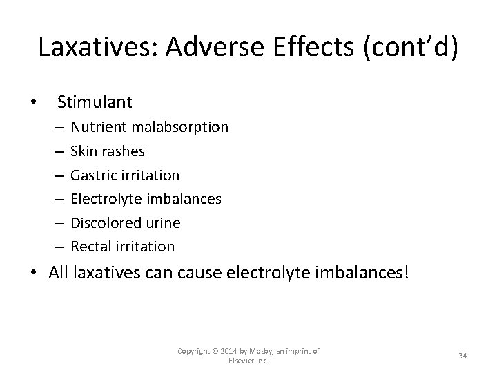 Laxatives: Adverse Effects (cont’d) • Stimulant – – – Nutrient malabsorption Skin rashes Gastric