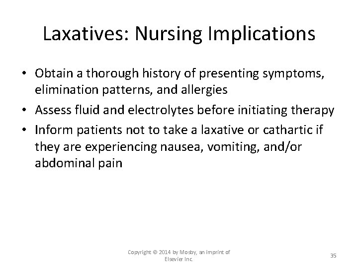 Laxatives: Nursing Implications • Obtain a thorough history of presenting symptoms, elimination patterns, and