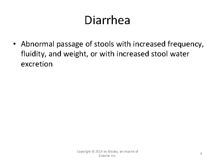 Diarrhea • Abnormal passage of stools with increased frequency, fluidity, and weight, or with