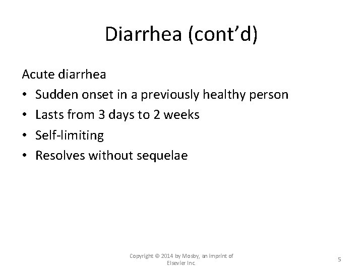 Diarrhea (cont’d) Acute diarrhea • Sudden onset in a previously healthy person • Lasts
