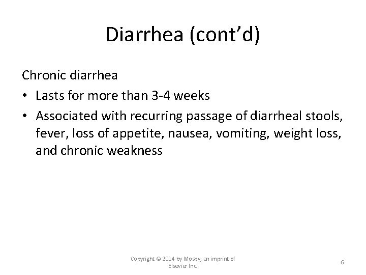 Diarrhea (cont’d) Chronic diarrhea • Lasts for more than 3 -4 weeks • Associated