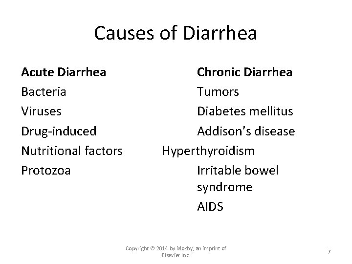 Causes of Diarrhea Acute Diarrhea Bacteria Viruses Drug-induced Nutritional factors Protozoa Chronic Diarrhea Tumors