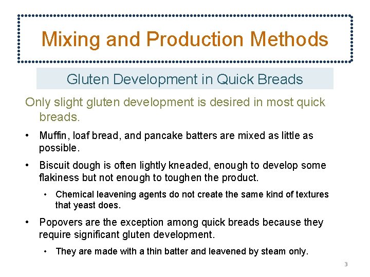 Mixing and Production Methods Gluten Development in Quick Breads Only slight gluten development is