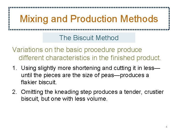 Mixing and Production Methods The Biscuit Method Variations on the basic procedure produce different