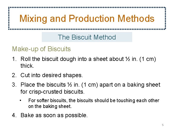 Mixing and Production Methods The Biscuit Method Make-up of Biscuits 1. Roll the biscuit