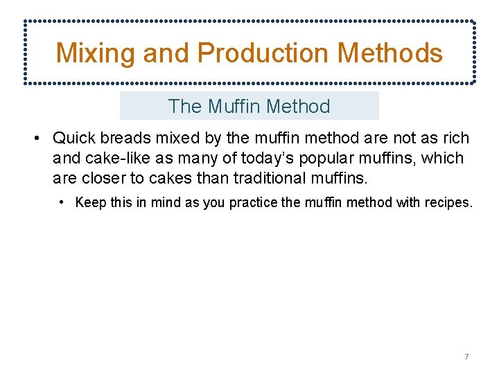 Mixing and Production Methods The Muffin Method • Quick breads mixed by the muffin