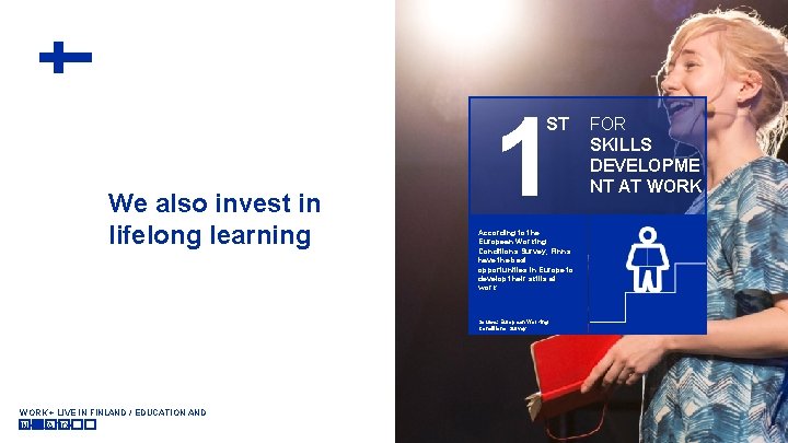 1 ST We also invest in lifelong learning According to the European Working Conditions