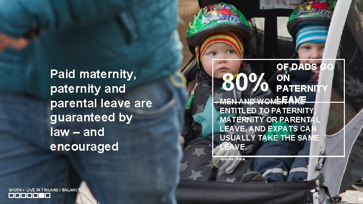 Paid maternity, paternity and parental leave are guaranteed by law – and encouraged OF