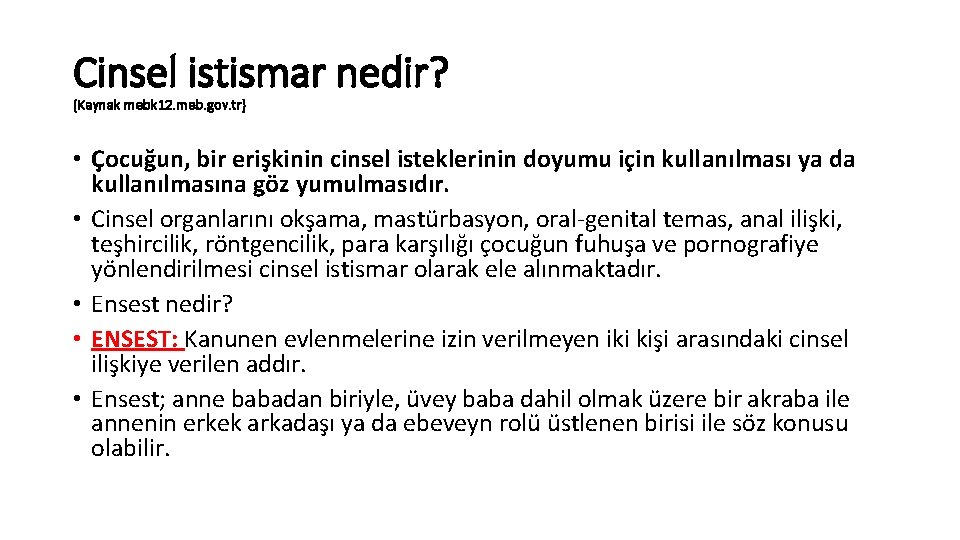 Cinsel istismar nedir? (Kaynak mebk 12. meb. gov. tr) • Çocuğun, bir erişkinin cinsel