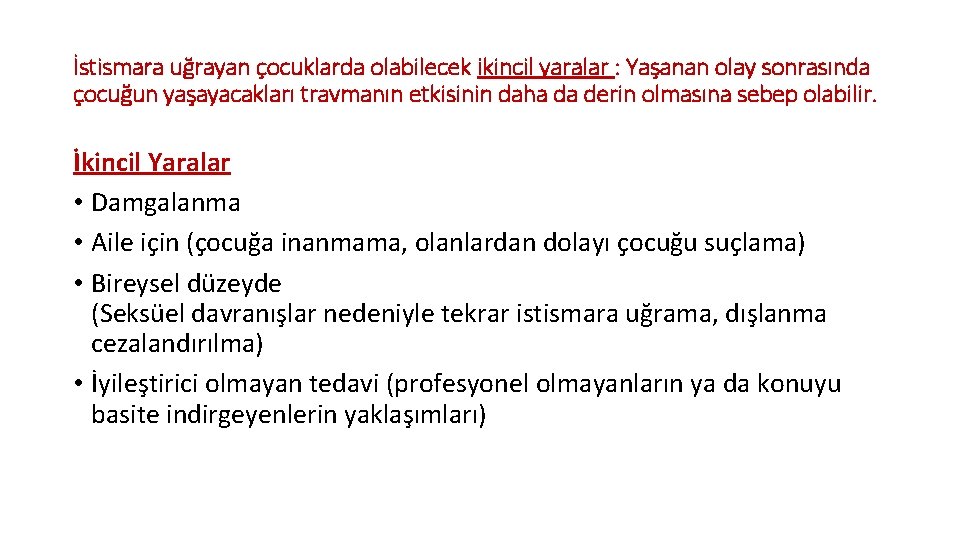 İstismara uğrayan çocuklarda olabilecek ikincil yaralar : Yaşanan olay sonrasında çocuğun yaşayacakları travmanın etkisinin