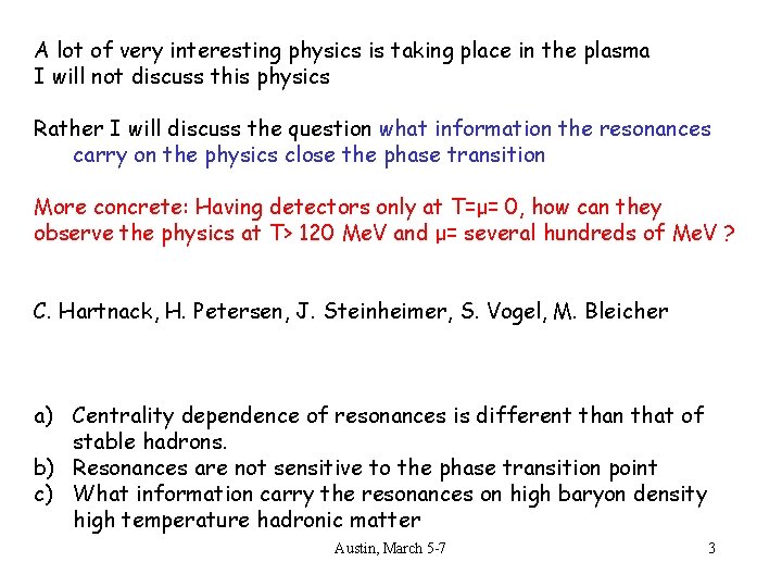 A lot of very interesting physics is taking place in the plasma I will
