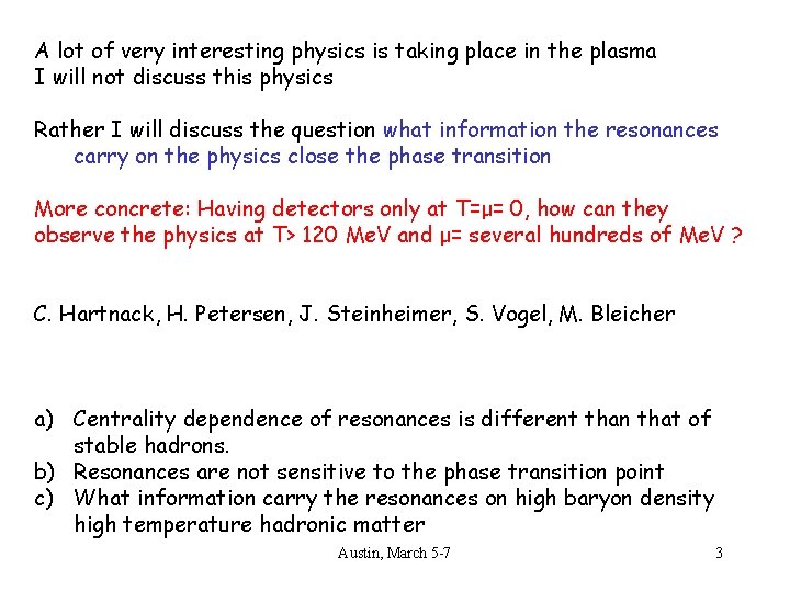 A lot of very interesting physics is taking place in the plasma I will